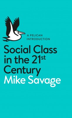 书名：《21世纪社会阶层》（Social Class in the 21st Century） 作者：迈克•萨维奇（Mike Savage） 出版社：鹈鹕鸟（Pelican，企鹅图书旗下分支） 出版时间：2015年11月 
